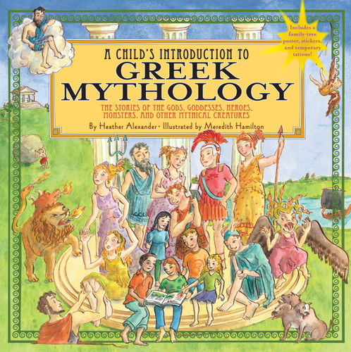 A Child's Introduction to Greek Mythology: The Stories of the Gods, Goddesses, Heroes, Monsters, and Other Mythical Creatures (A Child's Introduction Series) book cover by Heather Alexander