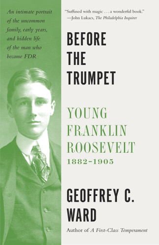 Before the Trumpet: Young Franklin Roosevelt, 1882-1905 book cover by Geoffrey C. Ward