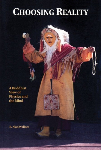 Choosing Reality: A Buddhist View of Physics and the Mind (2nd Ed.) book cover by B. Alan Wallace