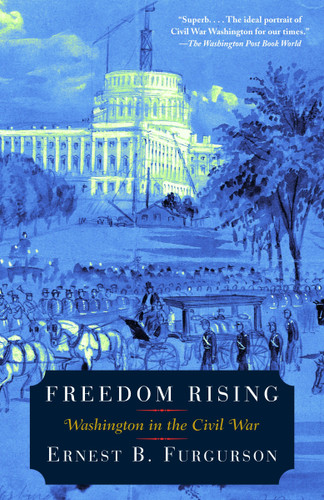Freedom Rising: Washington in the Civil War (Vintage Civil War Library) book cover by Ernest B. Furgurson