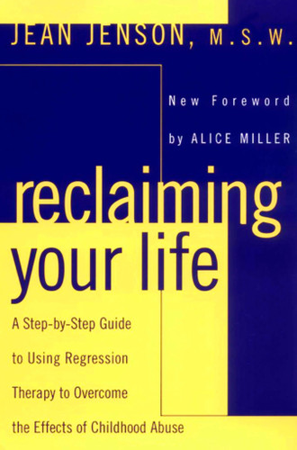 Reclaiming Your Life: A Step-by-Step Guide to Using Regression Therapy to Overcome the Effects of Childhood Abuse book cover by Jean C. Jenson