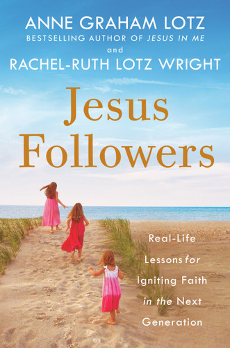 Jesus Followers: Real-Life Lessons for Igniting Faith in the Next Generation book cover by Anne Graham Lotz, Rachel-Ruth Lotz Wright
