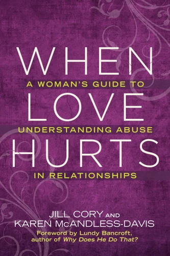When Love Hurts: A Woman's Guide to Understanding Abuse in Relationships book cover by Jill Cory, Karen Mcandless-davis