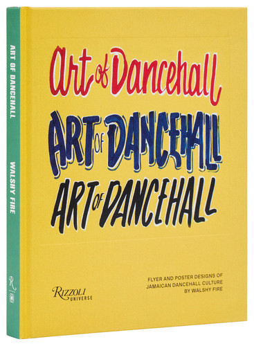 Art of Dancehall: Flyer and Poster Designs of Jamaican Dancehall Culture book cover by Walshy Fire