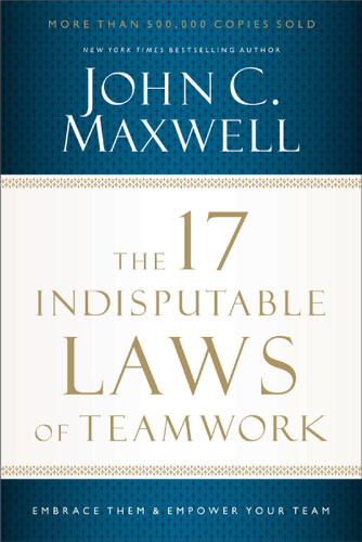 The 17 Indisputable Laws of Teamwork: Embrace Them and Empower Your Team book cover by John C. Maxwell