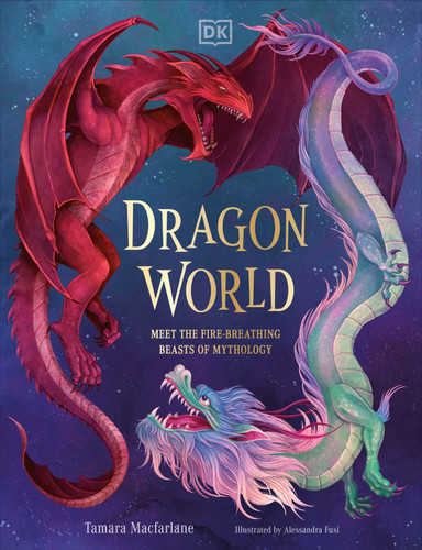 Dragon World: Meet the Fire-Breathing Beasts of Mythology (Mythical Worlds) book cover by Tamara Macfarlane
