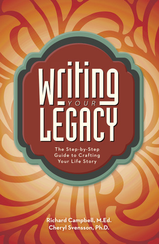 Writing Your Legacy: The Step-by-Step Guide to Crafting Your Life Story book cover by Richard Campbell, Cheryl Svensson