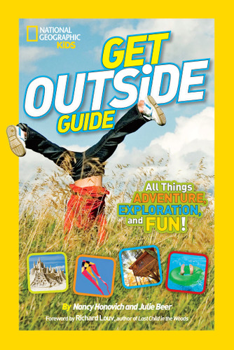 National Geographic Kids Get Outside Guide: All Things Adventure, Exploration, and Fun! book cover by Nancy Honovich