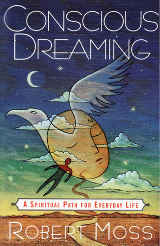 Conscious Dreaming: A Spiritual Path for Everyday Life book cover by Robert Moss