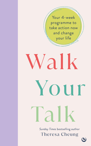 Walk Your Talk: Your 4-week programme to take action now and change your life book cover by Theresa Cheung