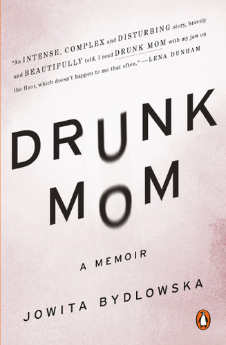 Drunk Mom: A Memoir book cover by Jowita Bydlowska