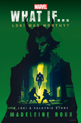 Marvel: What If...Loki Was Worthy? (A Loki & Valkyrie Story) (What If . . . ?) book cover by Madeleine Roux, Marvel