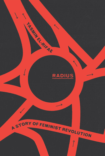 Radius: A Story of Feminist Revolution book cover by Yasmin El-Rifae