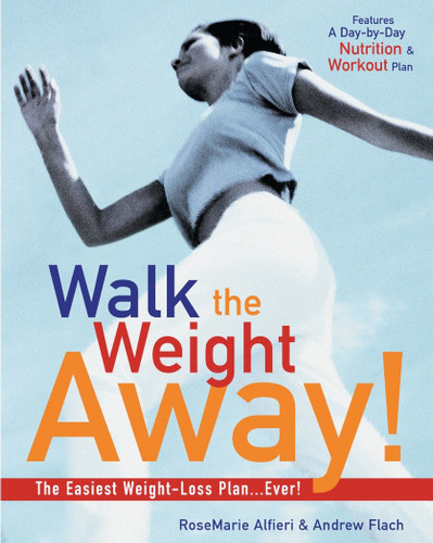 Walk the Weight Away!: The Easiest Weight-Loss Plan Ever! book cover by Andrew Flach, Rosemarie Alfieri