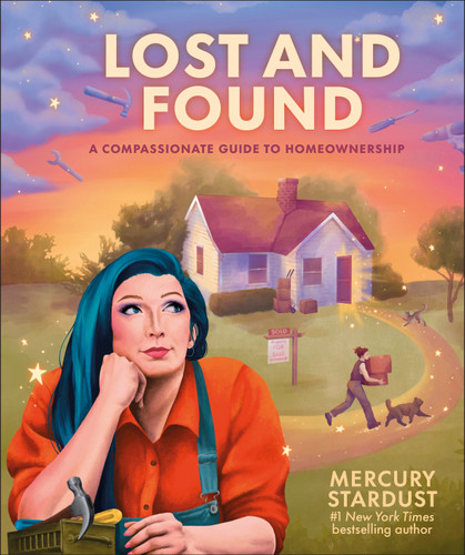 Lost and Found: A Compassionate Guide to Homeownership book cover by Mercury Stardust