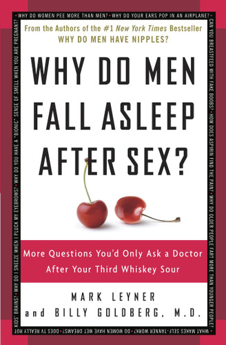 Why Do Men Fall Asleep After Sex?: More Questions You'd Only Ask a Doctor After Your Third Whiskey Sour book cover by Mark Leyner, Billy Goldberg, M.D.