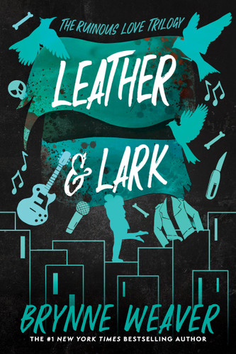 Leather & Lark: The Ruinous Love Trilogy (The Ruinous Love Trilogy) book cover by Brynne Weaver