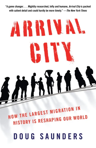 Arrival City: How the Largest Migration in History Is Reshaping Our World book cover by Doug Saunders