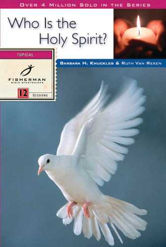 Who Is the Holy Spirit? (Fisherman Bible Studyguide Series) book cover by Ruth E. Van Reken, Barbara H. Knuckles