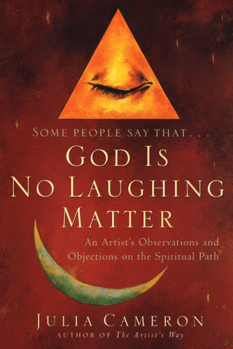 God is No Laughing Matter: An Artist's Observations and Objections on the Spiritual Path book cover by Julia Cameron