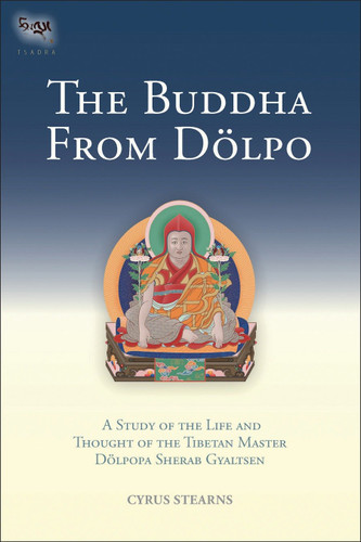 The Buddha From Dolpo: A Study Of The Life And Thought Of The Tibetan Master Dolpopa Sherab Gyaltsen (Tsadra) book cover by Cyrus Stearns