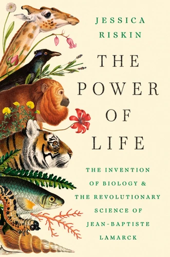 The Power of Life: The Invention of Biology and the Revolutionary Science of Jean-Baptiste Lamarck book cover by Jessica Riskin