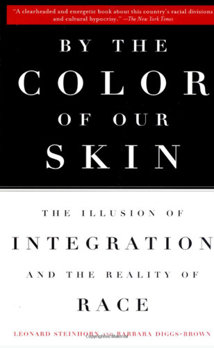 By the Color of Our Skin: The Illusion of Integration and the Reality of Race book cover by Barbara Diggs-Brown, Leonard Steinhorn