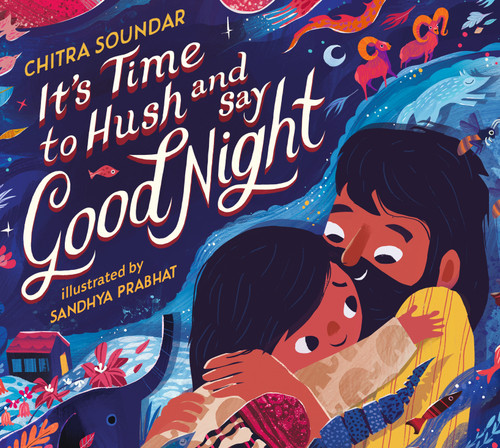 It's Time to Hush and Say Good Night book cover by Chitra Soundar