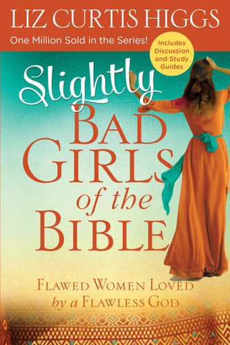 Slightly Bad Girls of the Bible: Flawed Women Loved by a Flawless God book cover by Liz Curtis Higgs