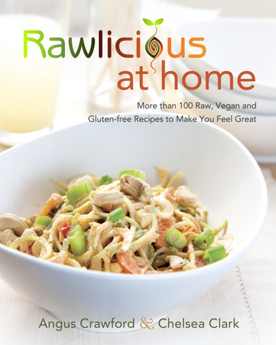 Rawlicious at Home: More Than 100 Raw, Vegan and Gluten-free Recipes to Make You Feel Great: A Cookbook book cover by Angus Crawford, Chelsea Clark