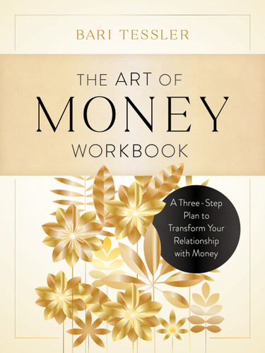 The Art of Money Workbook: A Three-Step Plan to Transform Your Relationship with Money book cover by Bari Tessler