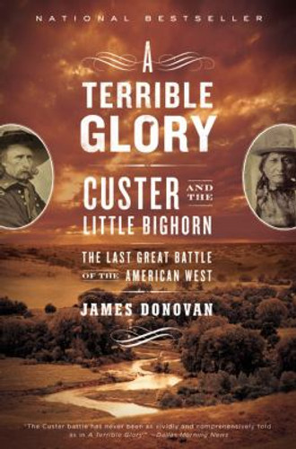 A Terrible Glory: Custer and the Little Bighorn - the Last Great Battle of the American West Cover