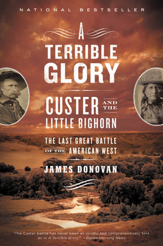 A Terrible Glory: Custer and the Little Bighorn - the Last Great Battle of the American West book cover by James Donovan
