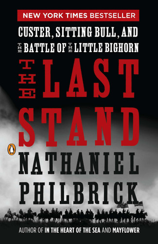 The Last Stand: Custer, Sitting Bull, and the Battle of the Little Bighorn book cover by Nathaniel Philbrick
