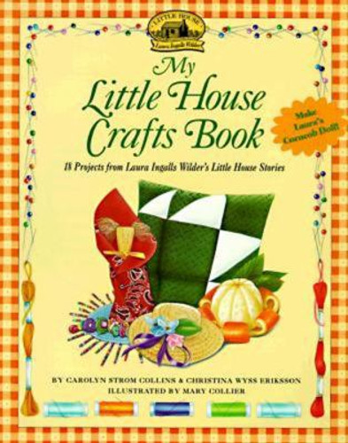 My Little House Crafts Book: 18 Projects from Laura Ingalls Wilder's Cover