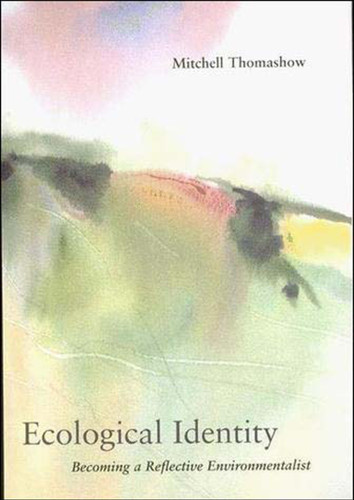 Ecological Identity: Becoming a Reflective Environmentalist book cover by Mitchell Thomashow