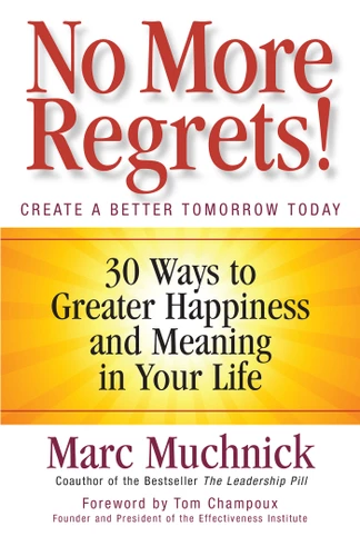 No More Regrets!: 30 Ways to Greater Happiness and Meaning in Your Life book cover by Marc Muchnick
