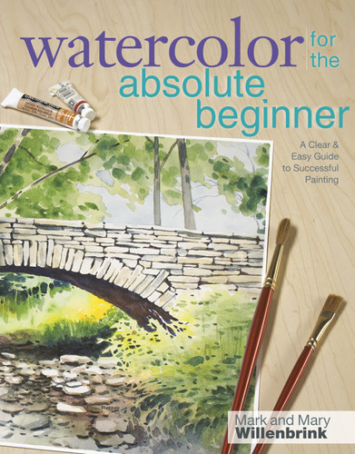 Watercolor for the Absolute Beginner (Art for the Absolute Beginner) book cover by Mark Willenbrink, Mary Willenbrink