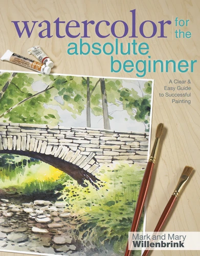 Watercolor for the Absolute Beginner (Art for the Absolute Beginner) book cover by Mark Willenbrink, Mary Willenbrink