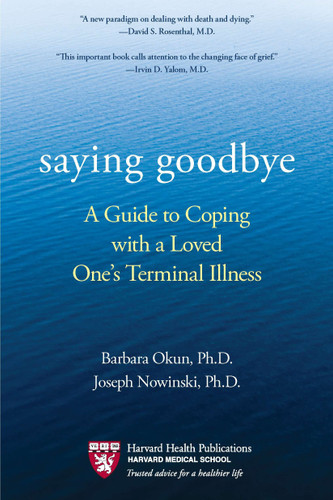 Saying Goodbye: A Guide to Coping with a Loved One's Terminal Illness book cover by Barbara Okun, Joseph Nowinski