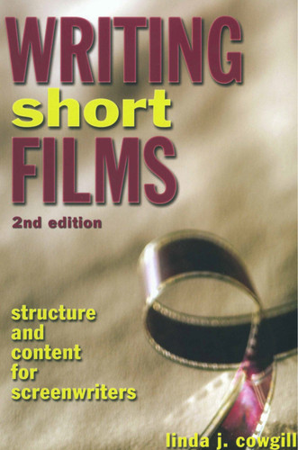 Writing Short Films: Structure and Content for Screenwriters book cover by Linda J. Cowgill