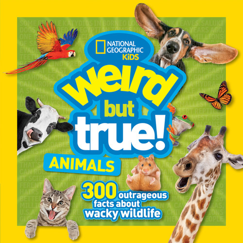 Weird But True! Animals: 300 Outrageous Facts About Wacky Wildlife (Weird But True!) book cover by National Geographic, Kids