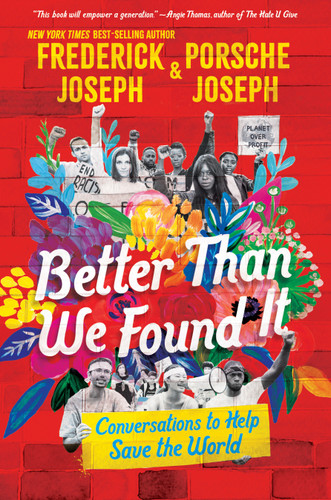 Better Than We Found It: Conversations to Help Save the World book cover by Frederick Joseph, Porsche Joseph
