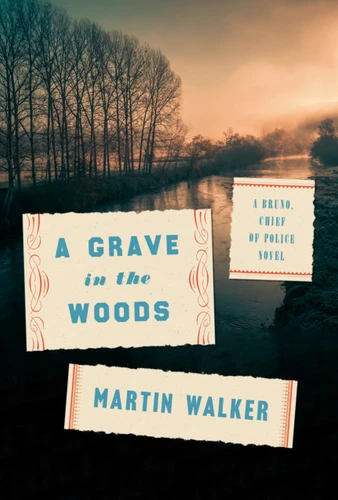 A Grave in the Woods: A Bruno, Chief of Police Novel (Bruno, Chief of Police Series) book cover by Martin Walker