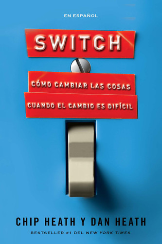 Switch (in Spanish) book cover by Chip Heath, Dan Heath