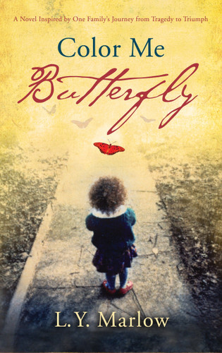Color Me Butterfly: A Novel Inspired by One Family's Journey from Tragedy to Triumph book cover by L. Y. Marlow