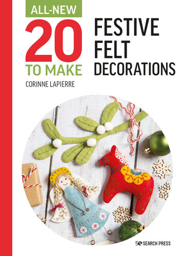 All-New Twenty to Make: Festive Felt Decorations (All New 20 to Make) book cover by Corinne Lapierre