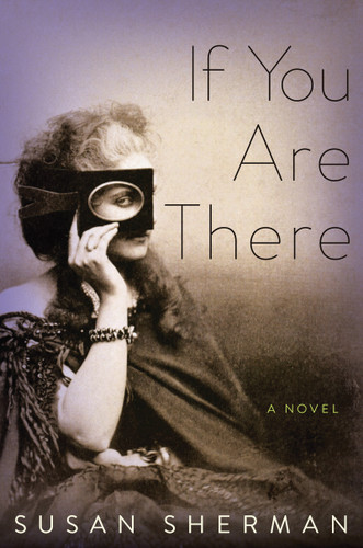 If You Are There: A Novel book cover by Susan Sherman