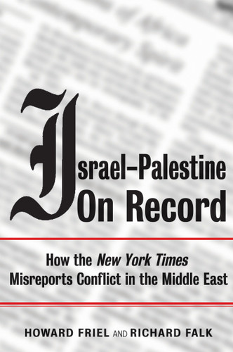 Israel-Palestine on Record: How the New York Times Misreports Conflict in the Middle East book cover by Richard Falk, Howard Friel