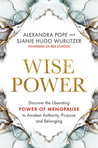 Wise Power: Discover the Liberating Power of Menopause to Awaken Authority, Purpose and Belonging book cover by Alexandra Pope, Sjanie Hugo Wurlitzer